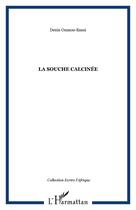 Couverture du livre « La souche calcinee » de Denis Oussou-Essui aux éditions Editions L'harmattan