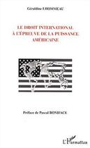 Couverture du livre « Le droit international a l'epreuve de la puissance americaine » de Geraldine Lhommeau aux éditions Editions L'harmattan