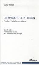 Couverture du livre « Les marxistes et la réligion ; essai sur l'athéisme moderne » de Michel Verret aux éditions L'harmattan