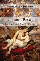 Couverture du livre « Le livre d'Enoch ; les cinq codex du Prophète Ethiopien » de Thierry Rousseau De Saint-Aignan aux éditions Editions Du Net