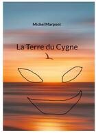 Couverture du livre « La terre du cygne » de Michel Marpont aux éditions Books On Demand