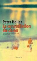 Couverture du livre « La constellation du chien » de Peter Heller aux éditions Actes Sud