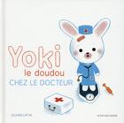 Couverture du livre « Yoki le doudou chez le docteur » de Olivier Latyk aux éditions Actes Sud Jeunesse