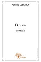 Couverture du livre « Destins » de Pauline Labrande aux éditions Edilivre