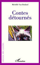 Couverture du livre « Contes détournés » de Michelle Van Hooland aux éditions Editions L'harmattan