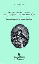 Couverture du livre « Histoire de la guerre des cosaques contre la Pologne » de Pierre Chevalier et Maxime Deschanet aux éditions Editions L'harmattan