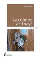 Couverture du livre « Les contes de Laoye » de Claude Caillat aux éditions Societe Des Ecrivains