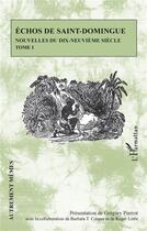 Couverture du livre « Échos de Saint-Domingue t.1 ; nouvelles du dix-neuvième siècle » de Gregory Pierrot aux éditions L'harmattan