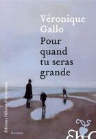 Couverture du livre « Pour quand tu seras grande » de Veronique Gallo aux éditions Heloise D'ormesson