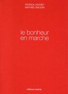 Couverture du livre « Le bonheur en marche » de Patrick Viveret et Mathieu Baudin aux éditions Guerin
