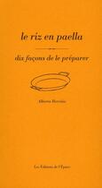 Couverture du livre « Le riz en paëlla, dix façons de le préparer » de Alberto Herraiz aux éditions Epure