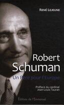 Couverture du livre « Robert Schuman ; un Père pour l'Europe » de René Lejeune aux éditions Emmanuel