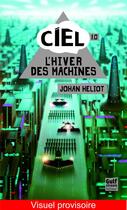 Couverture du livre « Ciel Tome 1 ; l'hiver des machines » de Johan Heliot aux éditions Gulf Stream