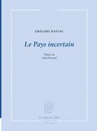 Couverture du livre « Le Pays incertain » de Grégory Rateau aux éditions La Rumeur Libre