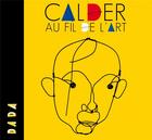 Couverture du livre « Calder ; au fil de l'art » de Revue Dada aux éditions Arola
