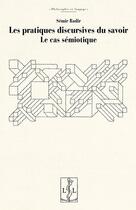 Couverture du livre « Les pratiques discursives du savoir : le cas sémiotique » de Semir Badir aux éditions Lambert-lucas