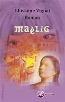 Couverture du livre « Maelig » de Ghislaine Vignal aux éditions Ex Aequo