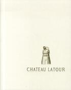 Couverture du livre « Château Latour » de Patrick Bar Faigenbaum et Lothar Baugarten aux éditions Xavier Barral