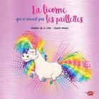 Couverture du livre « La licorne qui n'aimait pas les paillettes » de Severine De La Croix et Pauline Roland aux éditions Editions Splash Splash!