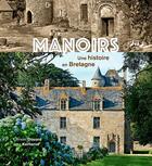 Couverture du livre « Manoirs, une histoire en Bretagne » de Jean Kerherve et Christel Douard aux éditions Locus Solus