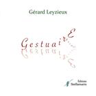 Couverture du livre « Gestuaire » de Gérard Leyzieux aux éditions Stellamaris