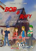 Couverture du livre « Bob et Rafy, les mini-détectives Tome 1 ; le moulin secret » de Pascal Demeure aux éditions Sudarenes