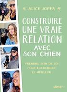 Couverture du livre « Construire une vraie relation avec son chien - Prendre soin de soi pour lui donner le meilleur » de Alice Joppa aux éditions Eugen Ulmer