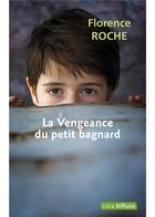 Couverture du livre « La vengeance du petit bagnard » de Florence Roche aux éditions Libra Diffusio
