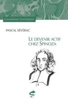 Couverture du livre « Le devenir actif chez Spinoza » de Pascal Severac aux éditions Honore Champion