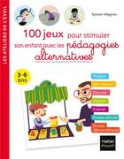 Couverture du livre « 100 jeux pour stimuler son enfant avec les pédagogies alternatives » de Wagnon Sylvain et Adejie aux éditions Hatier Parents