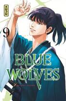 Couverture du livre « Blue wolves Tome 9 » de Tsuyoshi Yasuda aux éditions Kana