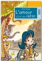 Couverture du livre « L'amour c'est tout bête » de Fresse-G aux éditions Rageot Editeur