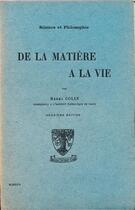 Couverture du livre « De la matière à la vie » de Henri Colin aux éditions Beauchesne
