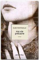 Couverture du livre « Ma vie précaire » de Elise Fontenaille aux éditions Calmann-levy