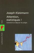 Couverture du livre « Attention, statistiques ! » de Klatzmann/Joseph aux éditions La Decouverte