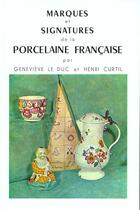 Couverture du livre « Marques Et Signatures De La Porcelaine Francaise » de Genevieve Le Duc et Henri Curtil aux éditions Massin