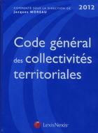 Couverture du livre « Code général des collectivités territoriales 2012 » de  aux éditions Lexisnexis