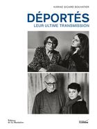 Couverture du livre « Déportés : leur ultime transmission » de Karine Sicard Bouvatier aux éditions La Martiniere