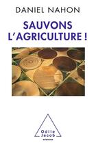 Couverture du livre « Sauvons l'agriculture ! » de Daniel Nahon aux éditions Odile Jacob