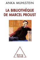 Couverture du livre « La bibliothèque de Marcel Proust » de Anka Muhlstein aux éditions Odile Jacob