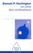 Couverture du livre « Le choc des civilisations » de Samuel P. Huntington aux éditions Odile Jacob