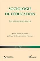 Couverture du livre « Sociologie de l'éducation ; dix ans de recherches » de  aux éditions L'harmattan