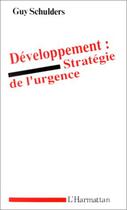 Couverture du livre « Développement : stratégie de l'urgence » de Guy Schulders aux éditions L'harmattan
