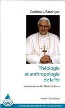 Couverture du livre « Théologie et anthropologie de la foi » de Joseph Ratzinger / Benoît Xvi aux éditions Tequi