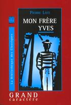 Couverture du livre « Mon frere yves » de Pierre Loti aux éditions Grand Caractere