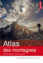 Couverture du livre « Atlas des montagnes ; espaces habités, mondes imaginés » de Xavier Bernier et Christophe Gauchon aux éditions Autrement