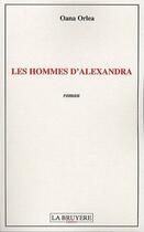 Couverture du livre « Les hommes d'Alexandra » de Oana Orlea aux éditions La Bruyere