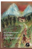 Couverture du livre « L'enfant de la montagne » de Robert Cesarini et Jpg aux éditions Editions Du Panthéon