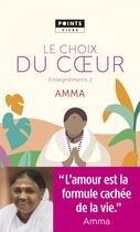 Couverture du livre « Le choix du coeur ; enseignements d'une sage d'aujourd'hui » de Mata Amritanandamayi aux éditions Points