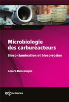 Couverture du livre « Microbiologie des carburéacteurs ; biocontamination et biocorrosion » de Gerard Dallemagne aux éditions Edp Sciences